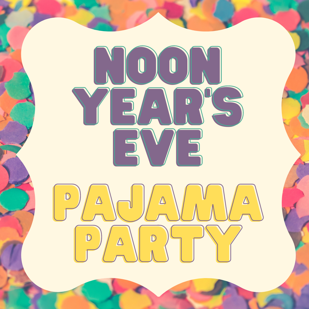 Noon Year's Eve Pajama Party
