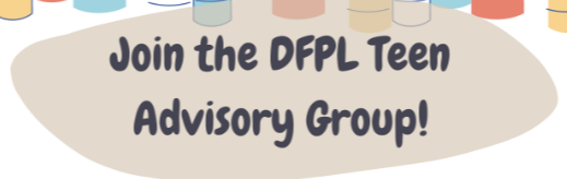 Join The DFPL Teen Advisory Group (TAG)