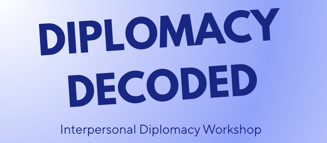 Diplomacy Decoded: Interpersonal Diplomacy Workshop for High School Students via ZOOM (Registration)