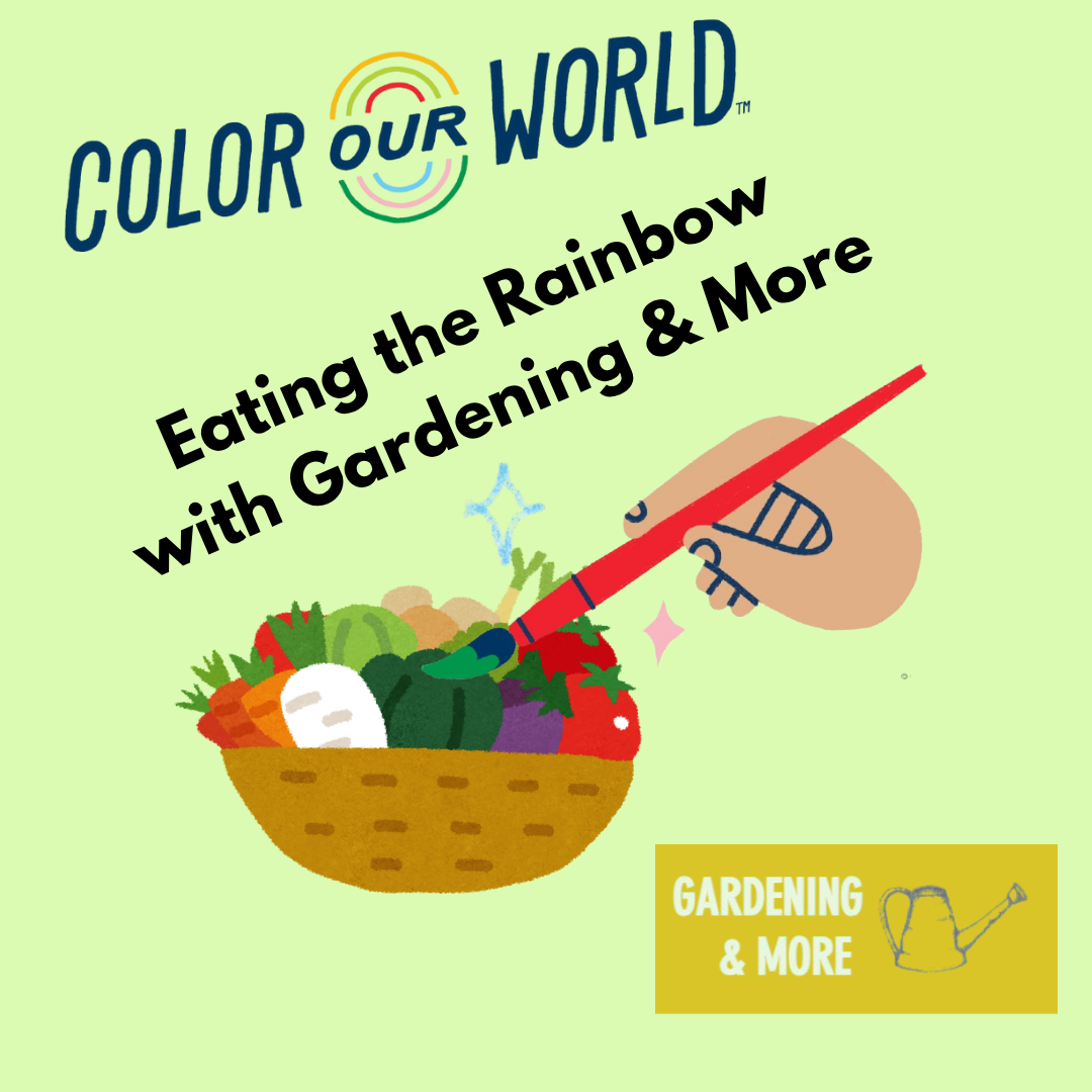 Eating the Rainbow with Gardening & More (Registration)