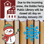 The Library will be closed on Sunday, Jan. 25 due to the snowstorm!